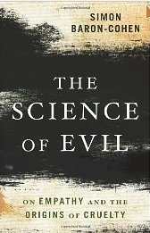 The Science of Evil: On Empathy and the Origins of Cruelty